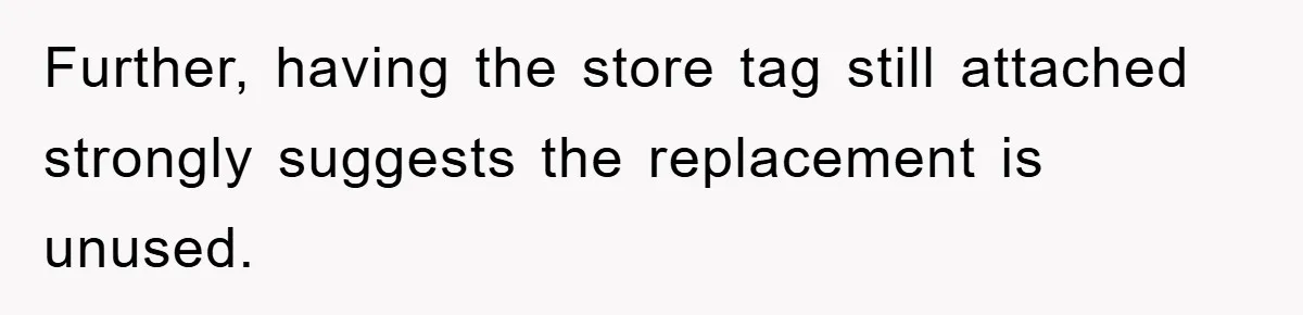 Woman Thought She Was Being Thoughtful, Friend Calls Her ‘Too Clumsy To Live’ Over A Pillow Further, having the store tag still attached strongly suggests the replacement is unused.