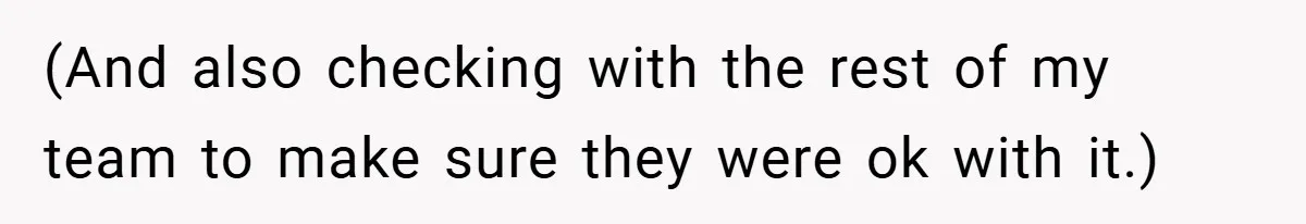 (And also checking with the rest of my team to make sure they were ok with it.)