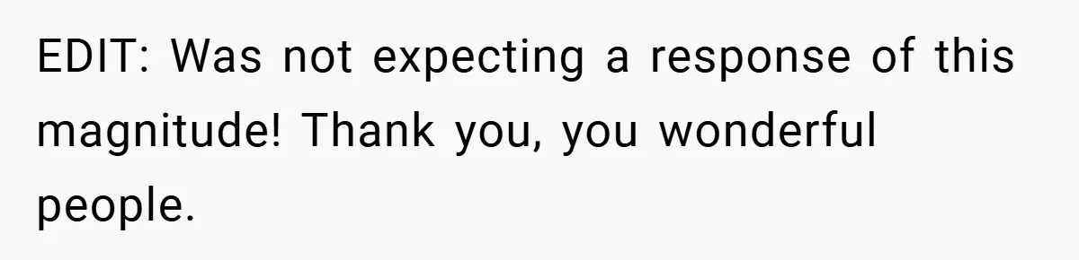 EDIT: Was not expecting a response of this magnitude! Thank you, you wonderful people.