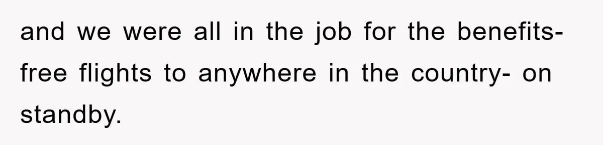 Manager Threatened To Fire Worker, She Quits Early And Chaos Ensues and we were all in the job for the benefits- free flights to anywhere in the country- on standby.