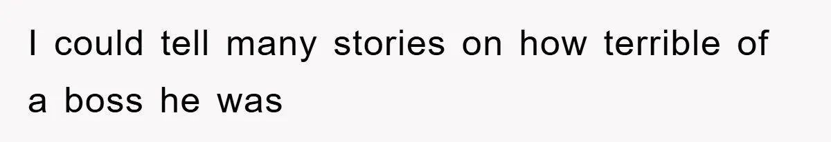 Manager Threatened To Fire Worker, She Quits Early And Chaos Ensues I could tell many stories on how terrible of a boss he was
