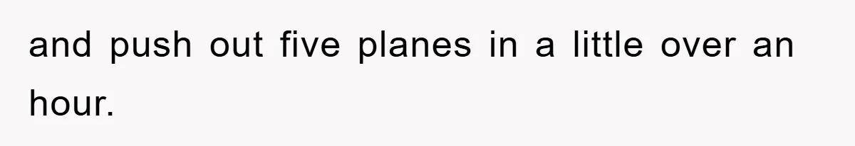 Manager Threatened To Fire Worker, She Quits Early And Chaos Ensues and push out five planes in a little over an hour.