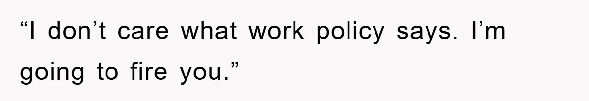 Manager Threatened To Fire Worker, She Quits Early And Chaos Ensues “I don’t care what work policy says. I’m going to fire you.”