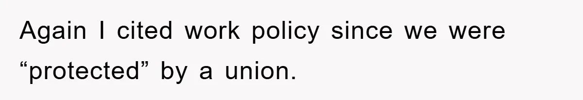 Manager Threatened To Fire Worker, She Quits Early And Chaos Ensues Again I cited work policy since we were “protected” by a union.