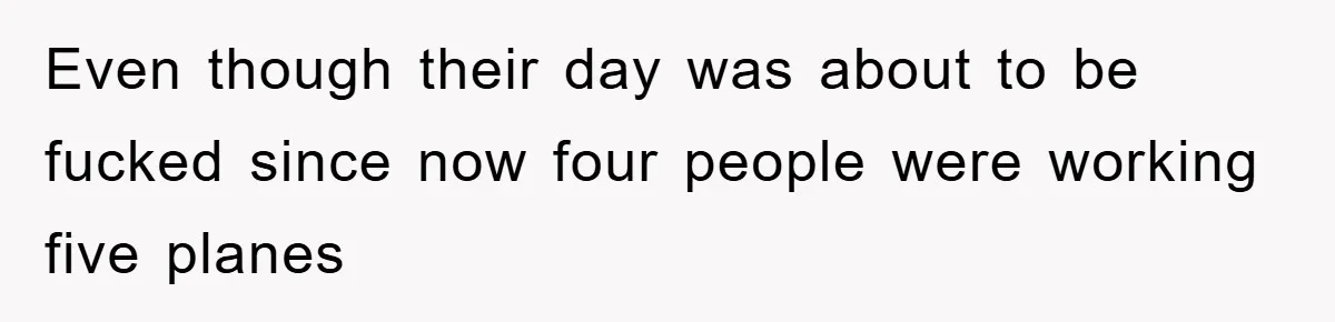 Manager Threatened To Fire Worker, She Quits Early And Chaos Ensues Even though their day was about to be fucked since now four people were working five planes