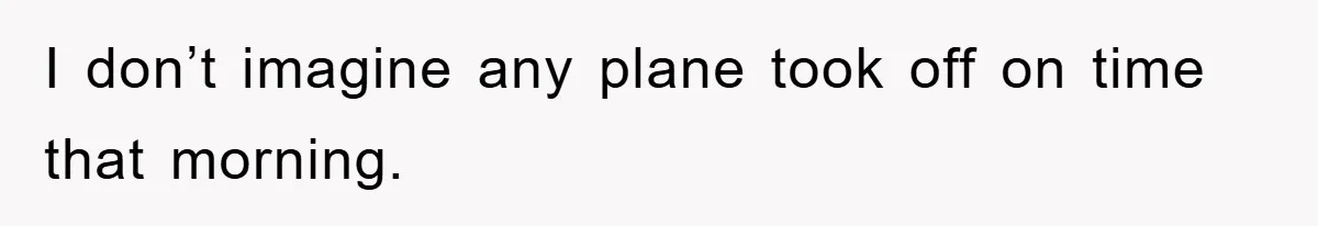 Manager Threatened To Fire Worker, She Quits Early And Chaos Ensues I don’t imagine any plane took off on time that morning.