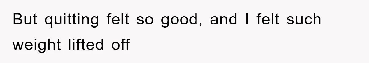 Manager Threatened To Fire Worker, She Quits Early And Chaos Ensues But quitting felt so good, and I felt such weight lifted off