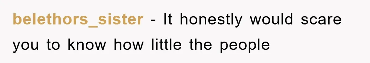 Manager Threatened To Fire Worker, She Quits Early And Chaos Ensues belethors_sister − It honestly would scare you to know how little the people
