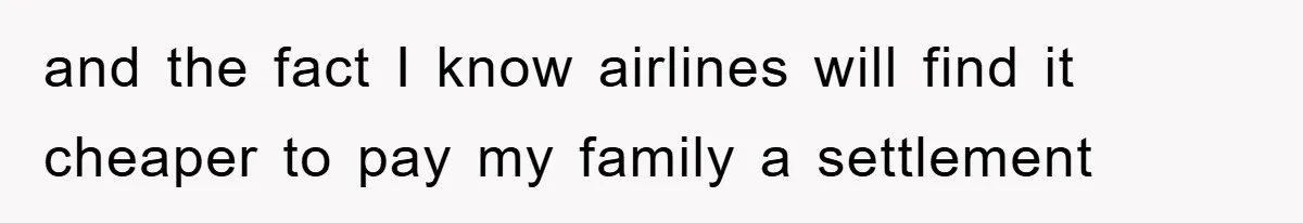Manager Threatened To Fire Worker, She Quits Early And Chaos Ensues and the fact I know airlines will find it cheaper to pay my family a settlement