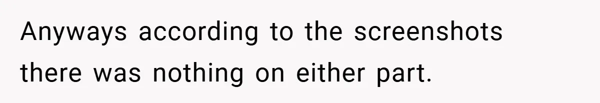 Anyways according to the screenshots there was nothing on either part.