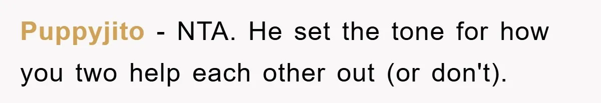Puppyjito − NTA. He set the tone for how you two help each other out (or don't).