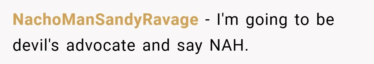NachoManSandyRavage − I'm going to be devil's advocate and say NAH.