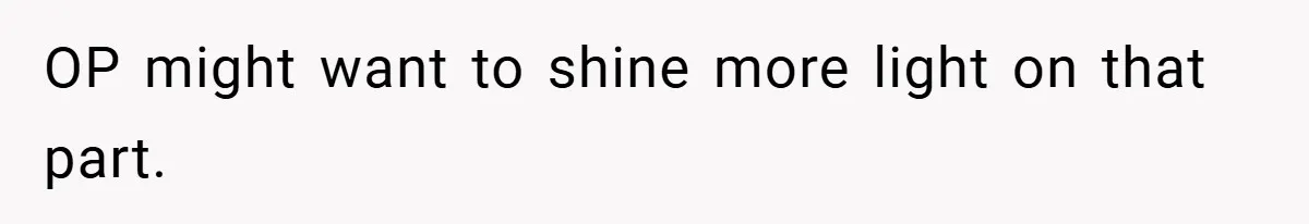 OP might want to shine more light on that part.