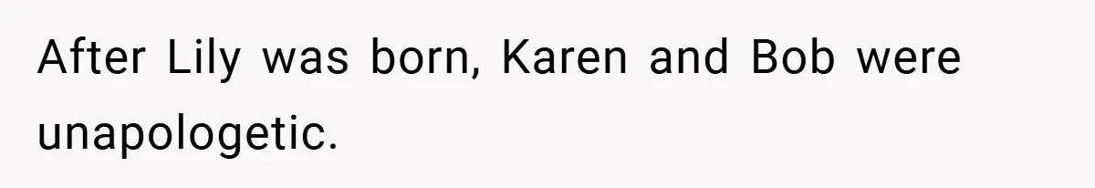After Lily was born, Karen and Bob were unapologetic.