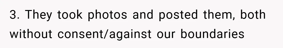 3. They took photos and posted them, both without consent/against our boundaries