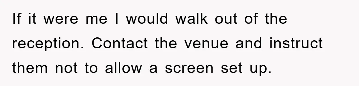 If it were me I would walk out of the reception. Contact the venue and instruct them not to allow a screen set up.