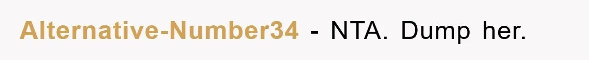 Alternative-Number34 − NTA. Dump her.