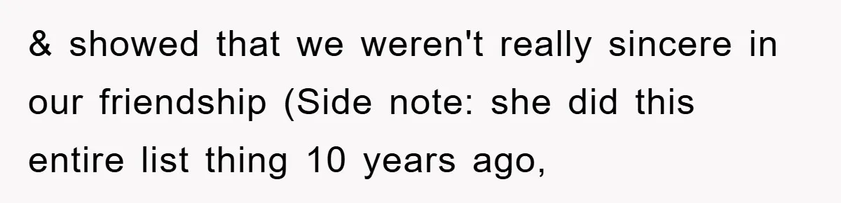 & showed that we weren't really sincere in our friendship (Side note: she did this entire list thing 10 years ago,
