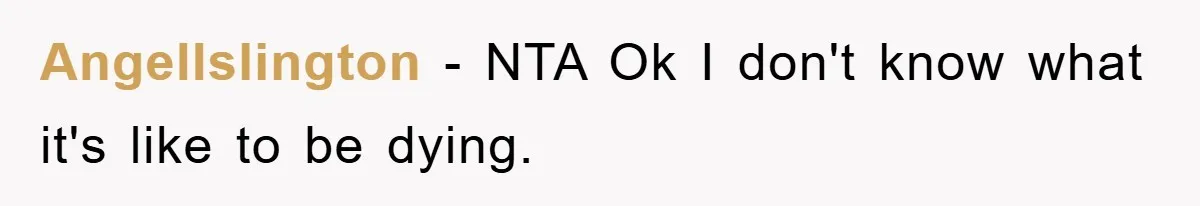 AngelIslington − NTA Ok I don't know what it's like to be dying.