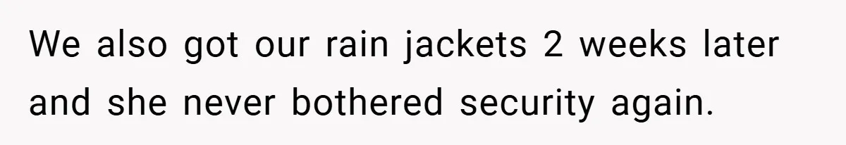 HR Boss Enforced Harsh Rules On Everyone, Until They Applied To Her We also got our rain jackets 2 weeks later and she never bothered security again.