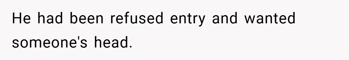 HR Boss Enforced Harsh Rules On Everyone, Until They Applied To Her He had been refused entry and wanted someone's head.
