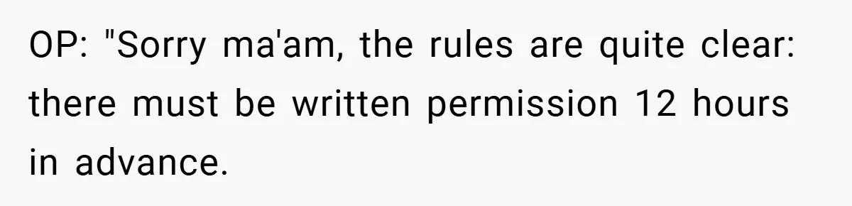 HR Boss Enforced Harsh Rules On Everyone, Until They Applied To Her OP: "Sorry ma'am, the rules are quite clear: there must be written permission 12 hours in advance.