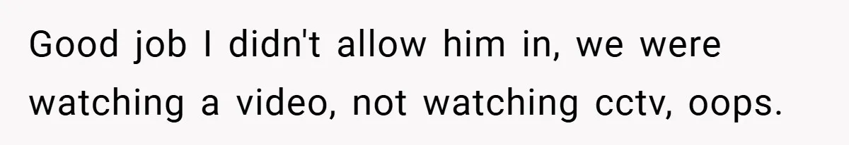 HR Boss Enforced Harsh Rules On Everyone, Until They Applied To Her Good job I didn't allow him in, we were watching a video, not watching cctv, oops.