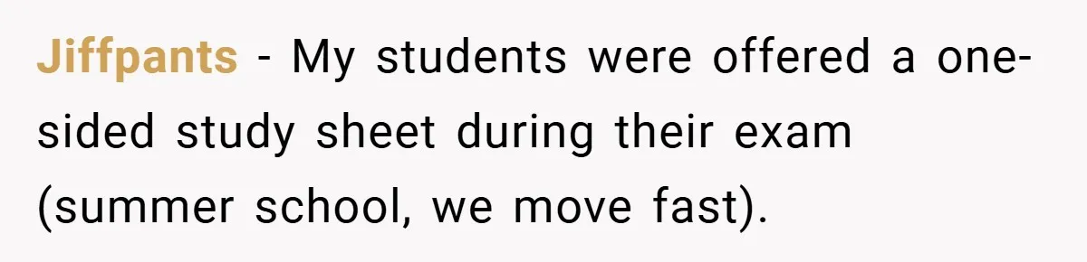 Jiffpants − My students were offered a one-sided study sheet during their exam (summer school, we move fast).