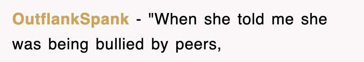 OutflankSpank − "When she told me she was being bullied by peers,