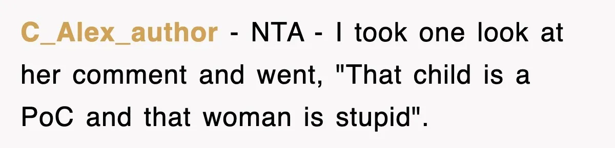 C_Alex_author − NTA - I took one look at her comment and went, "That child is a PoC and that woman is stupid".