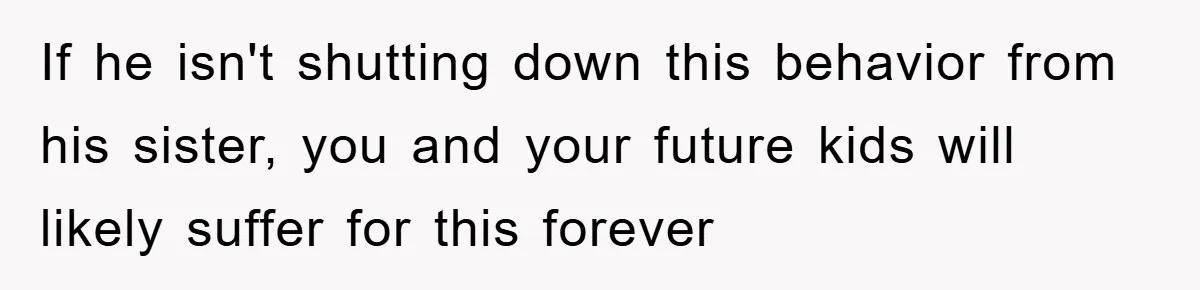 Woman Doesn't Speak Spanish, Gets Ignored and Insulted By Fiancé's Entire Family If he isn't shutting down this behavior from his sister, you and your future kids will likely suffer for this forever