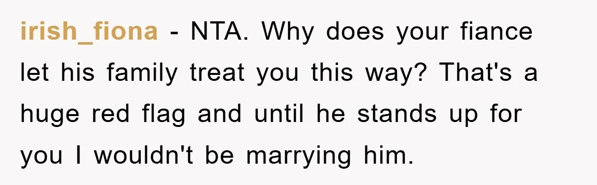 Woman Doesn't Speak Spanish, Gets Ignored and Insulted By Fiancé's Entire Family irish_fiona - NTA. Why does your fiance let his family treat you this way? That's a huge red flag and until he stands up for you I wouldn't be marrying...