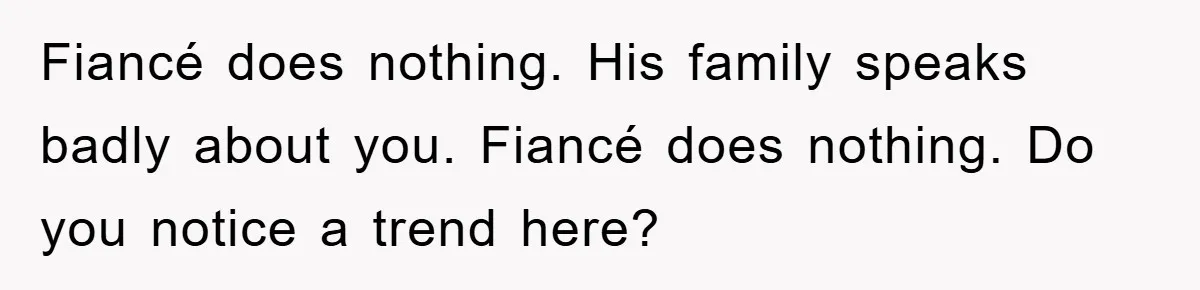 Woman Doesn't Speak Spanish, Gets Ignored and Insulted By Fiancé's Entire Family Fiancé does nothing. His family speaks badly about you. Fiancé does nothing. Do you notice a trend here?