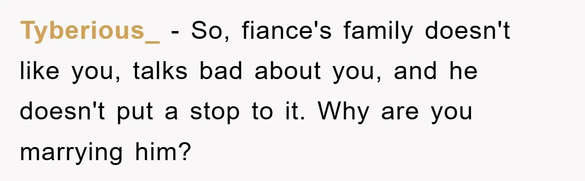 Woman Doesn't Speak Spanish, Gets Ignored and Insulted By Fiancé's Entire Family Tyberious_ - So, fiance's family doesn't like you, talks bad about you, and he doesn't put a stop to it. Why are you marrying him?