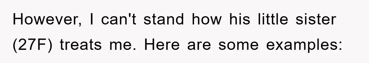 Woman Doesn't Speak Spanish, Gets Ignored and Insulted By Fiancé's Entire Family However, I can't stand how his little sister (27F) treats me. Here are some examples: