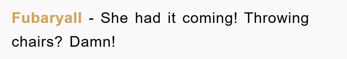 Man's Dream Job Almost Ruined by Vengeful Employee's Lies Fubaryall - She had it coming! Throwing chairs? Damn!