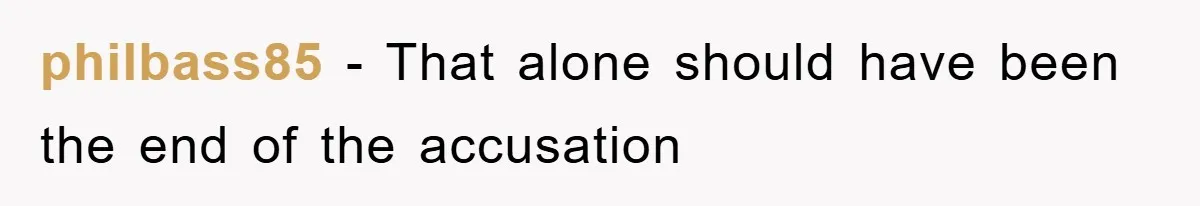 Man's Dream Job Almost Ruined by Vengeful Employee's Lies philbass85 - That alone should have been the end of the accusation