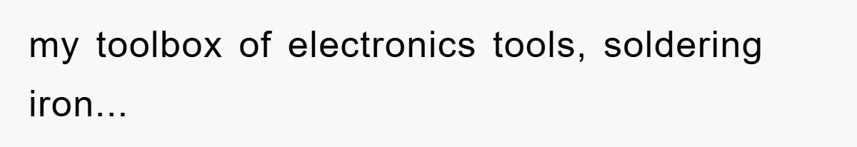 my toolbox of electronics tools, soldering iron...