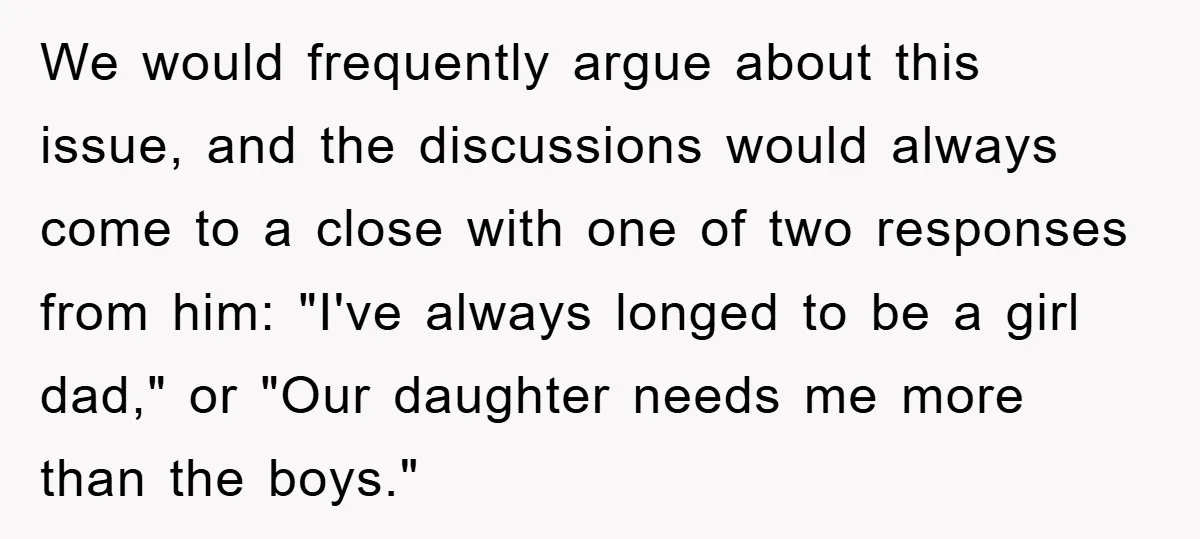 We would frequently argue about this issue, and the discussions would always come to a close with one of two responses from him: "I've always longed to be a girl...
