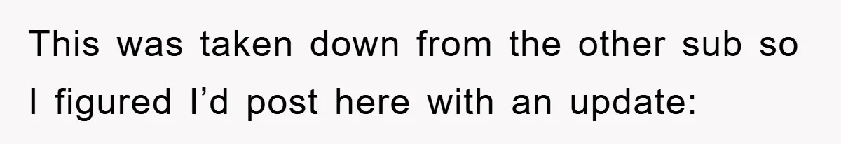 This was taken down from the other sub so I figured I’d post here with an update: