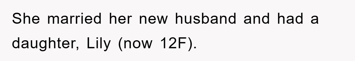 She married her new husband and had a daughter, Lily (now 12F).