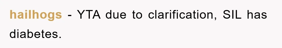 hailhogs − YTA due to clarification, SIL has diabetes.