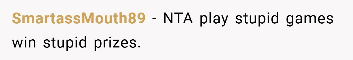 SmartassMouth89 − NTA play stupid games win stupid prizes.