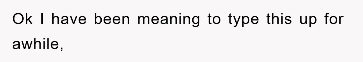 Ok I have been meaning to type this up for awhile,