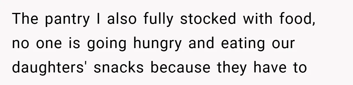 Woman Buys Her Own Snacks But Mom Keeps Letting The Cousins Eat Them, So Dad Gets Her A Locked Snack Bin The pantry I also fully stocked with food, no one is going hungry and eating our daughters' snacks because they have to