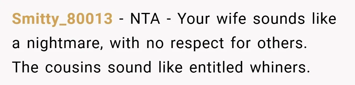Woman Buys Her Own Snacks But Mom Keeps Letting The Cousins Eat Them, So Dad Gets Her A Locked Snack Bin Smitty_80013 − NTA - Your wife sounds like a nightmare, with no respect for others. The cousins sound like entitled whiners.