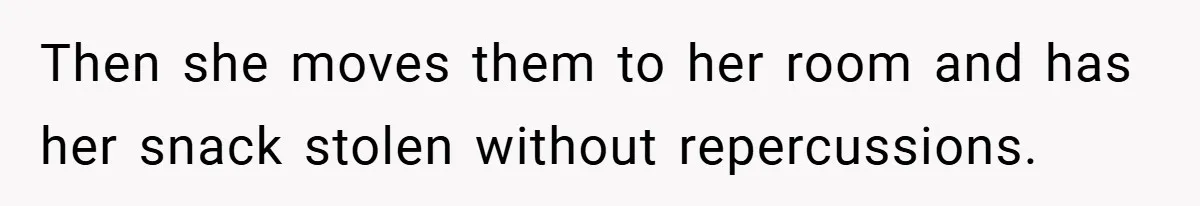 Woman Buys Her Own Snacks But Mom Keeps Letting The Cousins Eat Them, So Dad Gets Her A Locked Snack Bin Then she moves them to her room and has her snack stolen without repercussions.