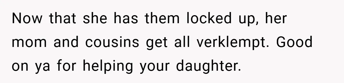 Woman Buys Her Own Snacks But Mom Keeps Letting The Cousins Eat Them, So Dad Gets Her A Locked Snack Bin Now that she has them locked up, her mom and cousins get all verklempt. Good on ya for helping your daughter.