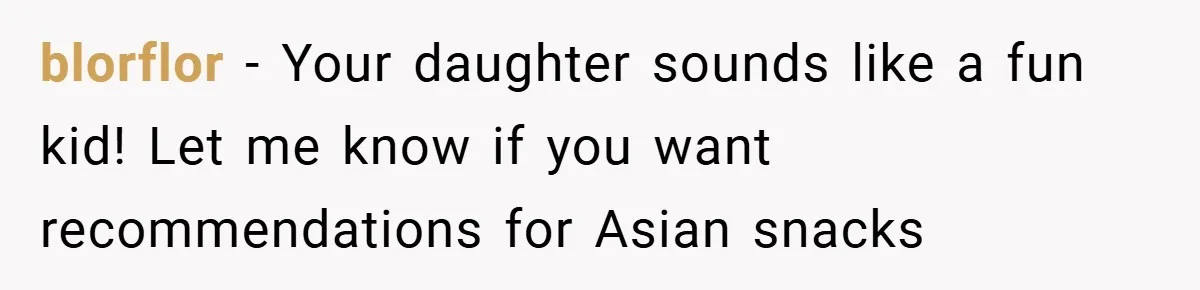Woman Buys Her Own Snacks But Mom Keeps Letting The Cousins Eat Them, So Dad Gets Her A Locked Snack Bin blorflor − Your daughter sounds like a fun kid! Let me know if you want recommendations for Asian snacks
