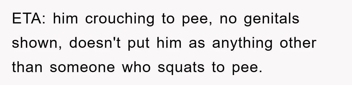 ETA: him crouching to pee, no genitals shown, doesn't put him as anything other than someone who squats to pee.